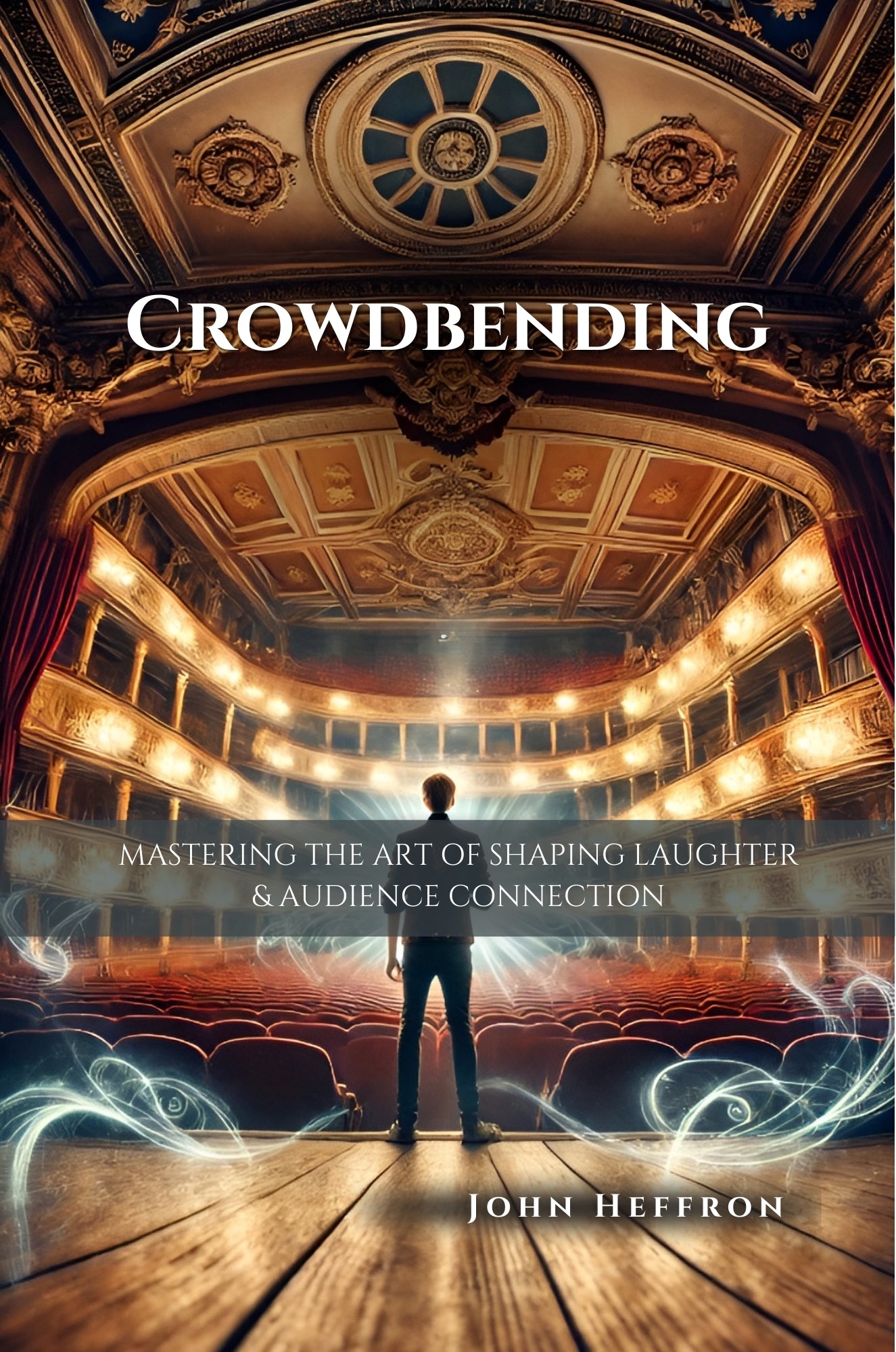 Crowdbending — The Art of Shaping Laughter and Owning the Room